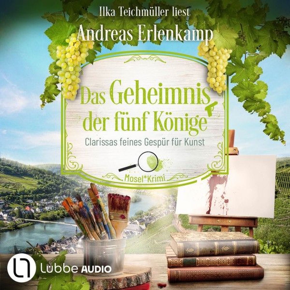 Das Geheimnis der fünf Könige - Clarissas feines Gespür für Kunst - Mosel-Krimi, Teil 5