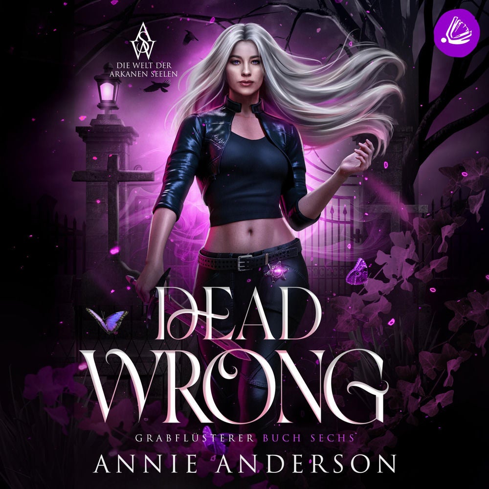 Dead Wrong (Die Welt der Arkanen Seelen: Grabflüsterer, Band 6)
