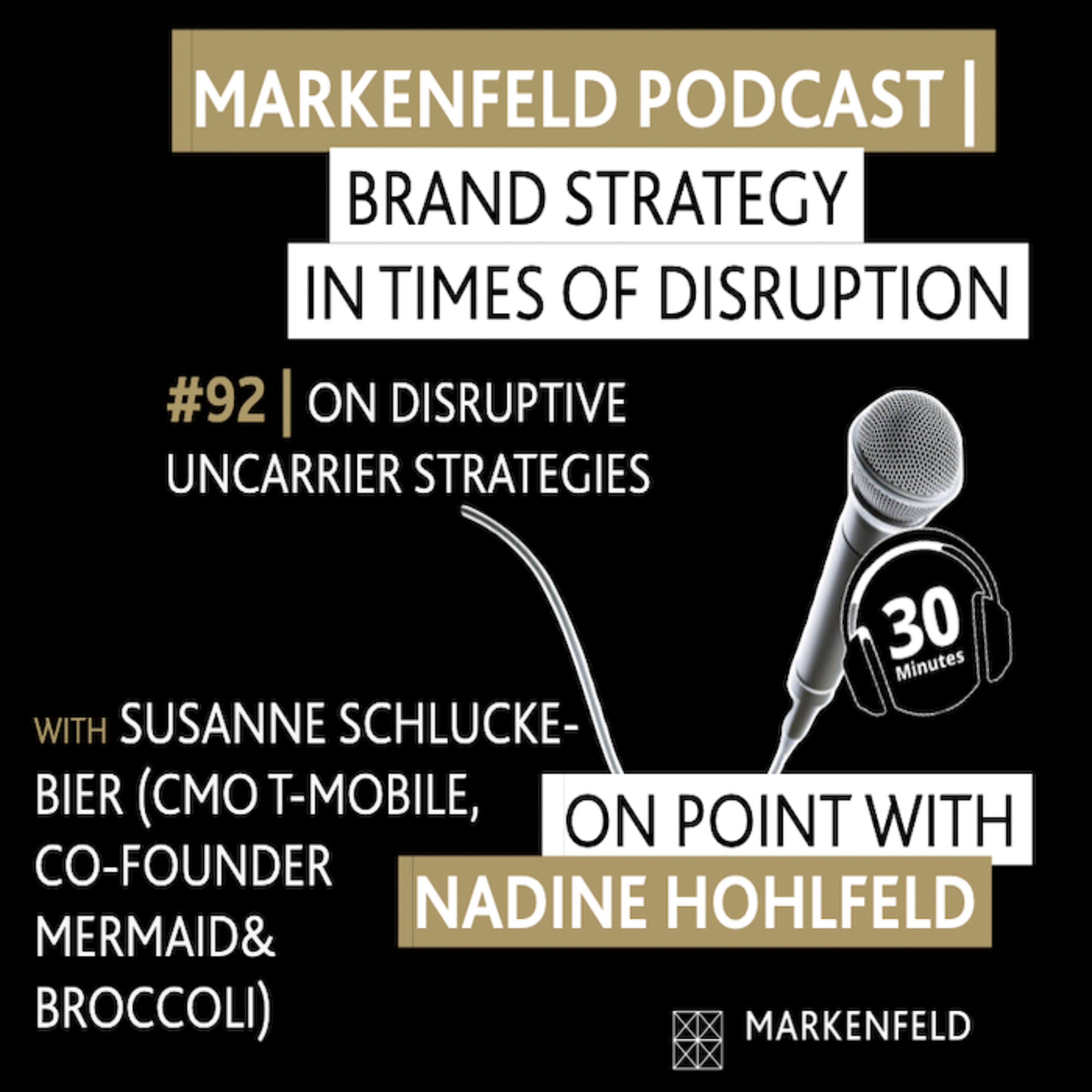 🔥 92 | ON DISRUPTIVE UNCARRIER STRATEGIES with SUSANNE SCHLUCKEBIER (CMO T-Mobile, Co-Founder mermaid&broccoli)