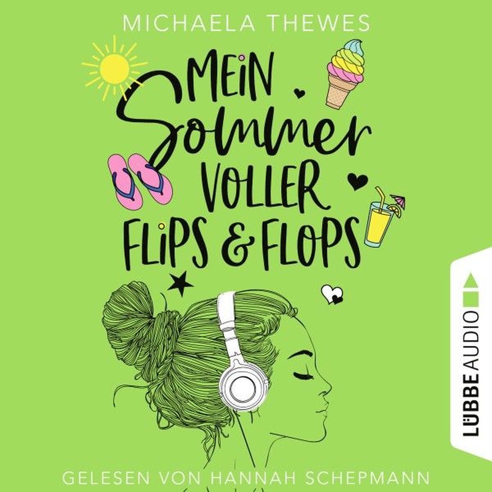 Mein Sommer voller Flips und Flops - Zuckersüße Liebesgeschichte über Freundschaft, Selbstfindung und das ganz große Herzklopfen!