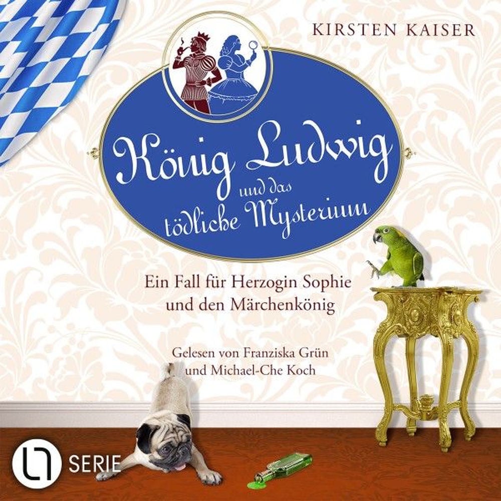 König Ludwig und das tödliche Mysterium - Ein Fall für Herzogin Sophie und den Märchenkönig - Neuschwanstein-Krimi, Teil 5