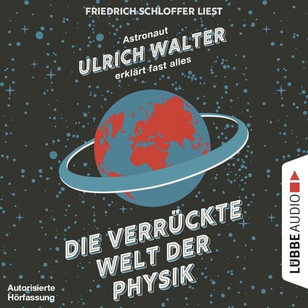 Die verrückte Welt der Physik - Astronaut Ulrich Walter erklärt fast alles