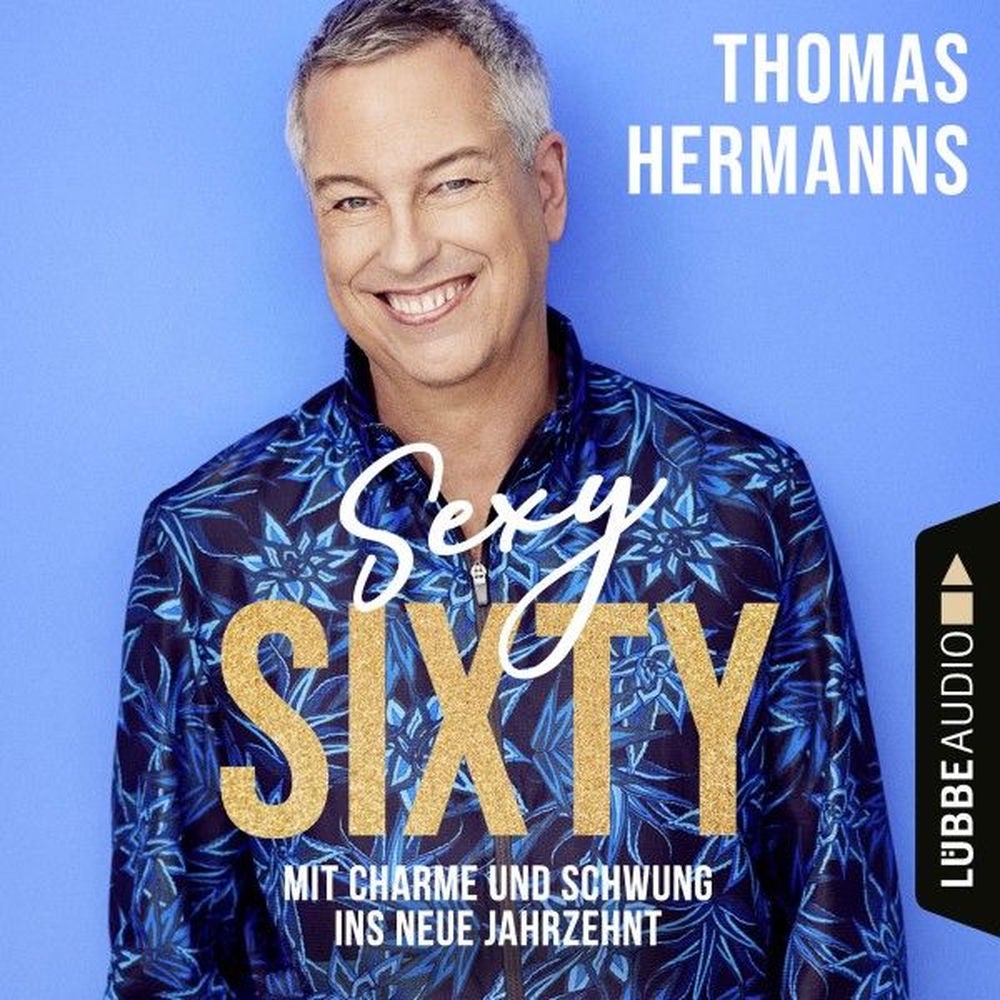 Sexy Sixty - Mit Charme und Schwung ins neue Jahrzehnt