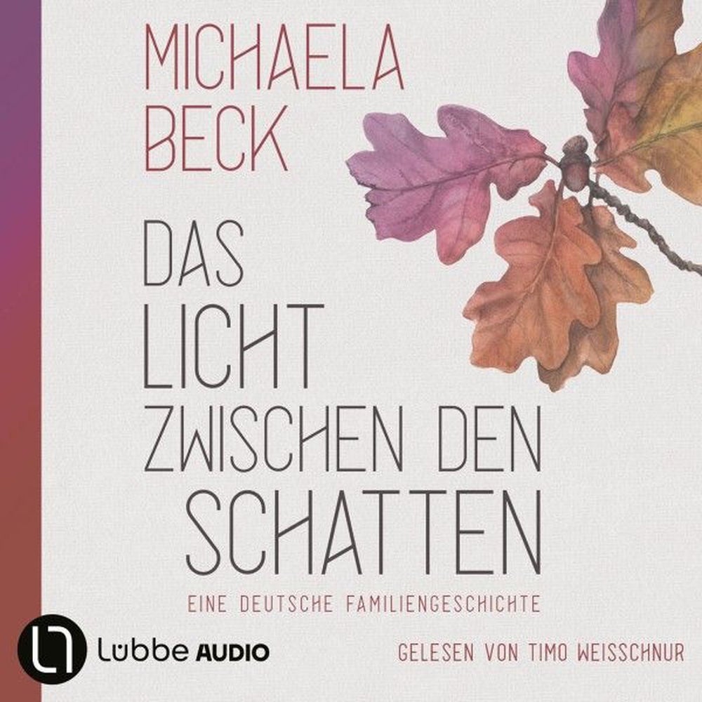 Das Licht zwischen den Schatten - Eine deutsche Familiengeschichte