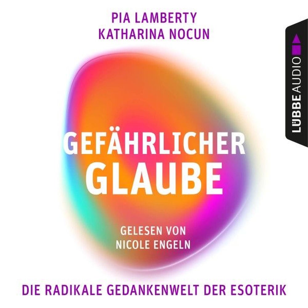 Gefährlicher Glaube - Die radikale Gedankenwelt der Esoterik
