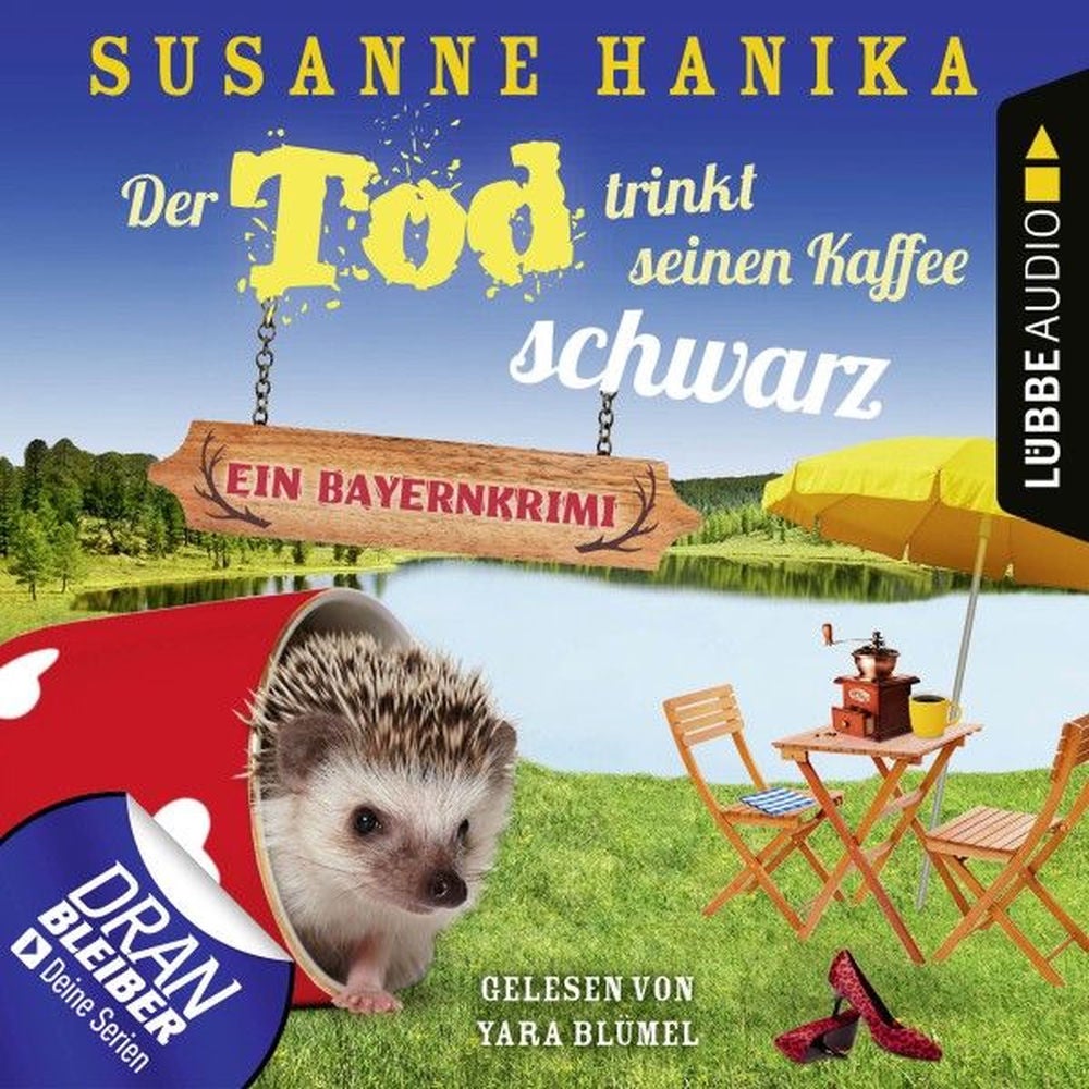 Der Tod trinkt seinen Kaffee schwarz - Ein Bayernkrimi - Sofia und die Hirschgrund-Morde - Teil 17