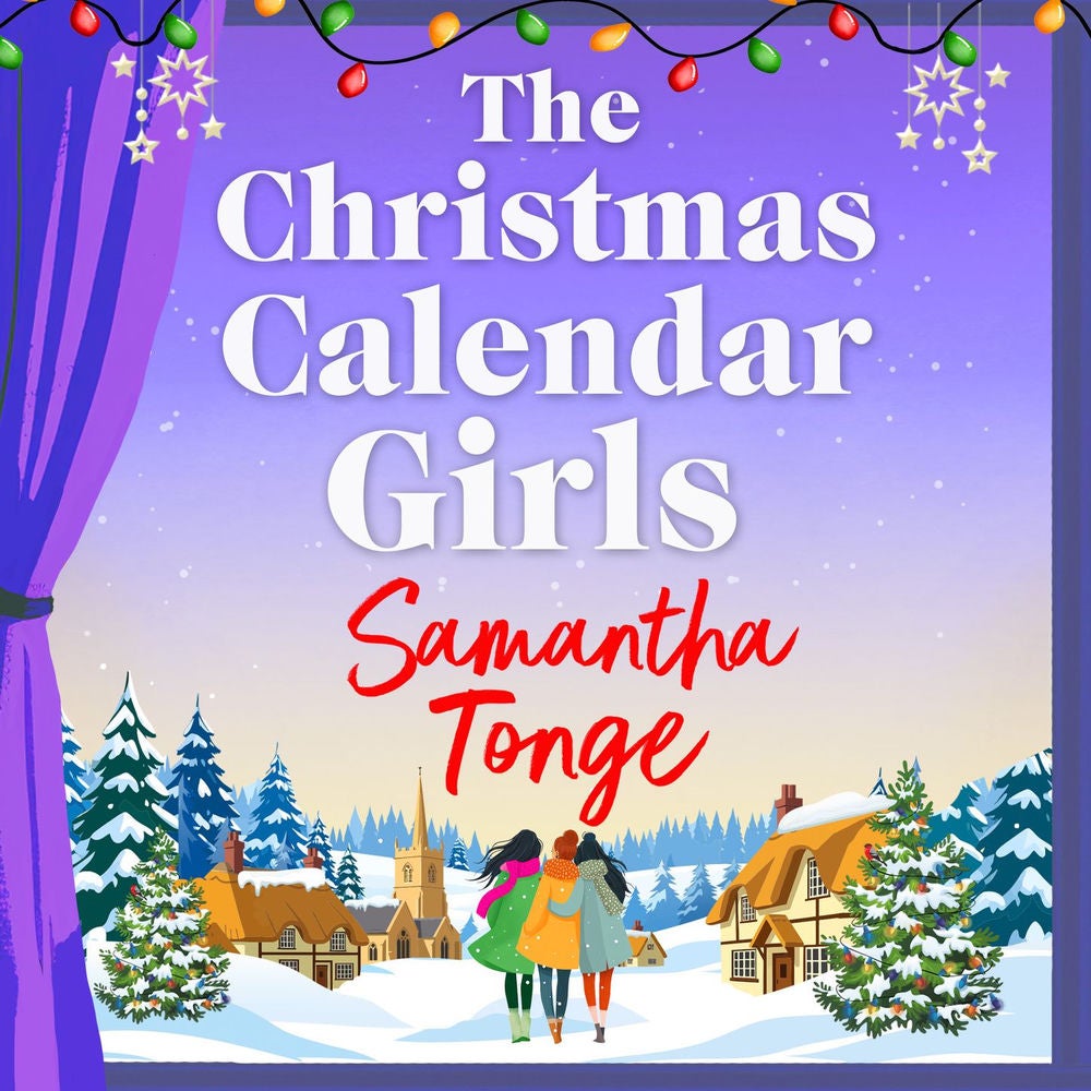 The Christmas Calendar Girls - A cosy and uplifting story filled with secrets and festive community spirit
