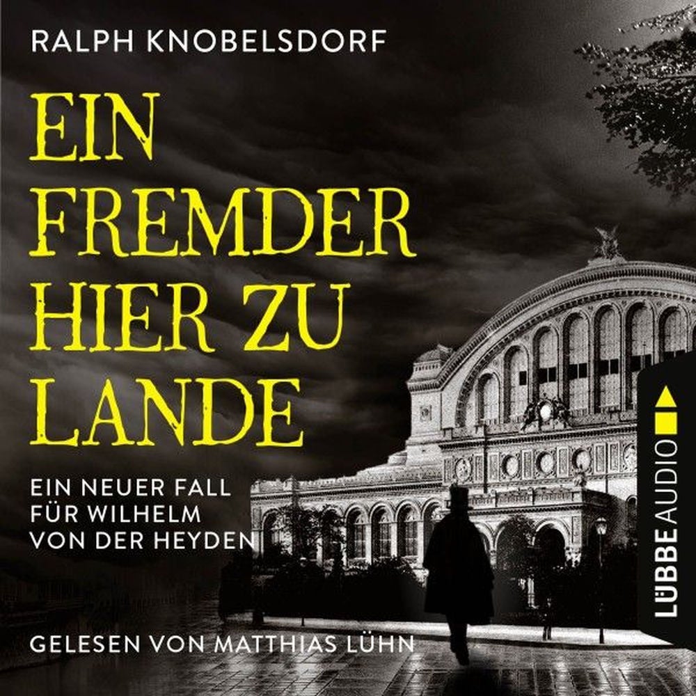 Ein Fremder hier zu Lande - Ein neuer Fall für Wilhelm von der Heyden - Von der Heyden-Reihe, Teil 2