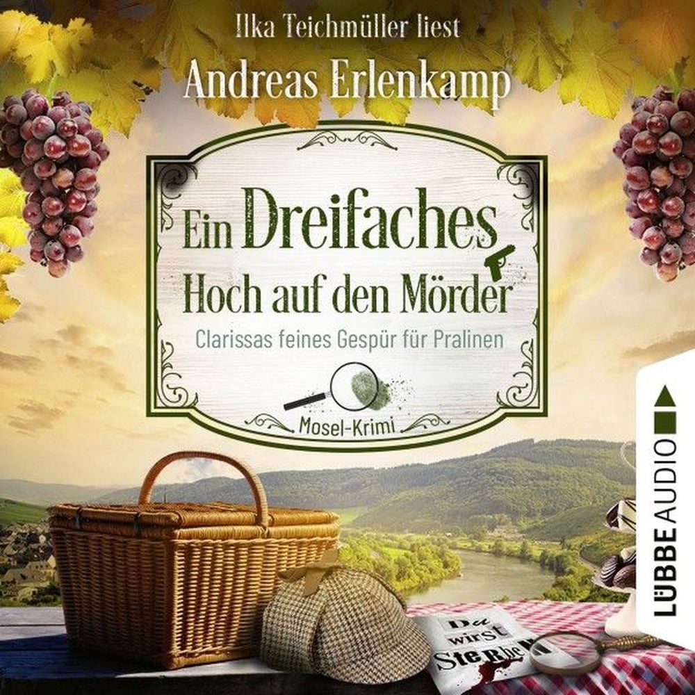 Ein dreifaches Hoch auf den Mörder - Clarissas feines Gespür für Pralinen - Mosel-Krimi, Teil 3
