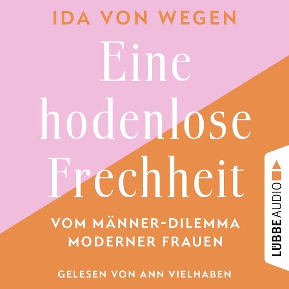 Eine hodenlose Frechheit - Vom Männer-Dilemma moderner Frauen
