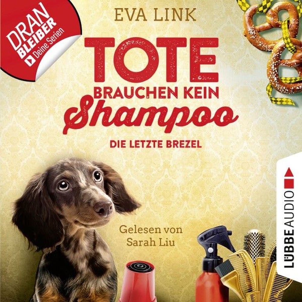 Die letzte Brezel - Tote brauchen kein Shampoo - Allgäu-Krimi, Teil 2