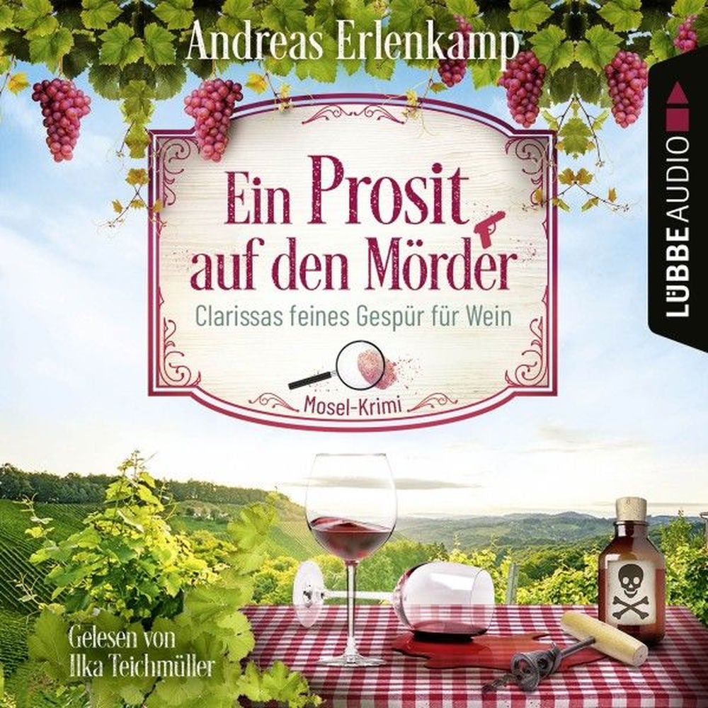 Ein Prosit auf den Mörder - Clarissas feines Gespür für Wein - Mosel-Krimi, Teil 1