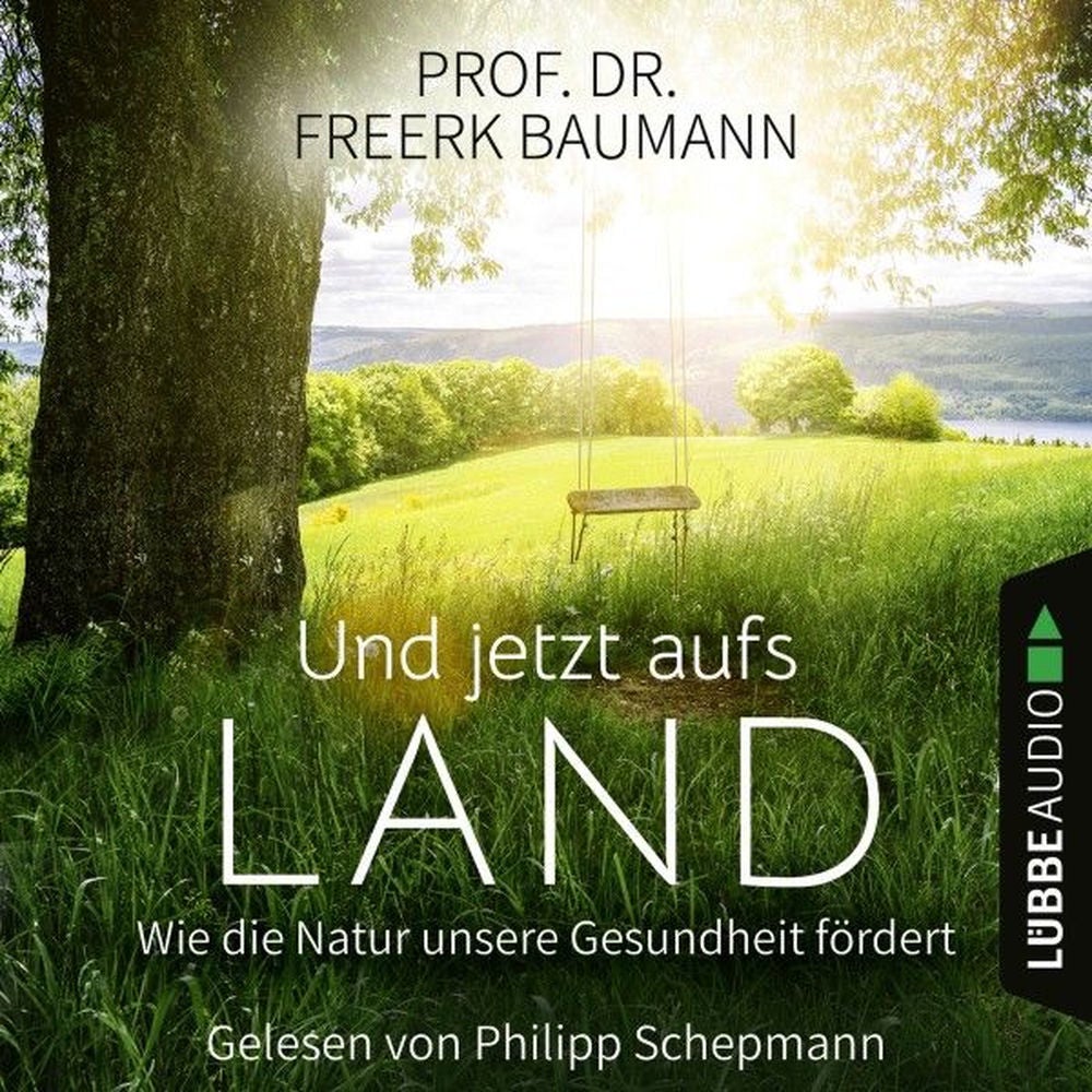 Und jetzt aufs Land - Wie die Natur unsere Gesundheit fördert