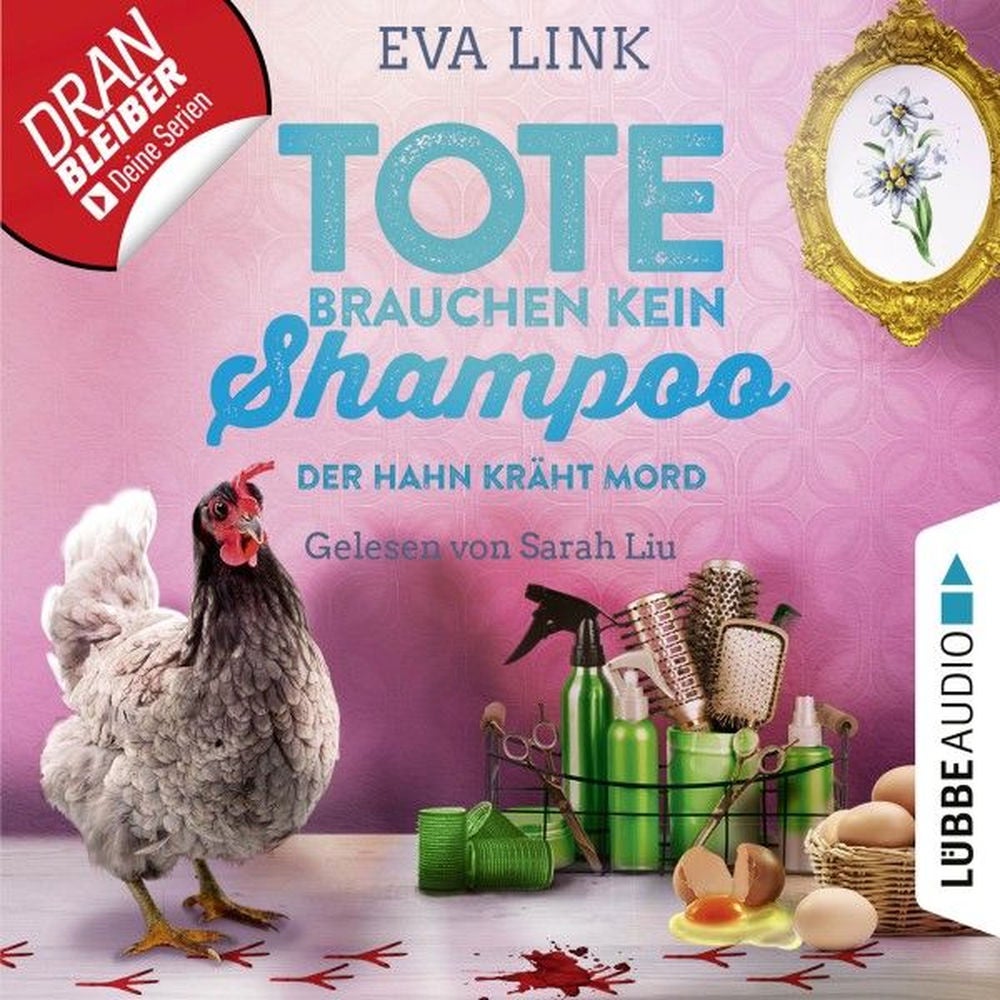 Tote brauchen kein Shampoo - Der Hahn kräht Mord - Allgäu-Krimi, Teil 3