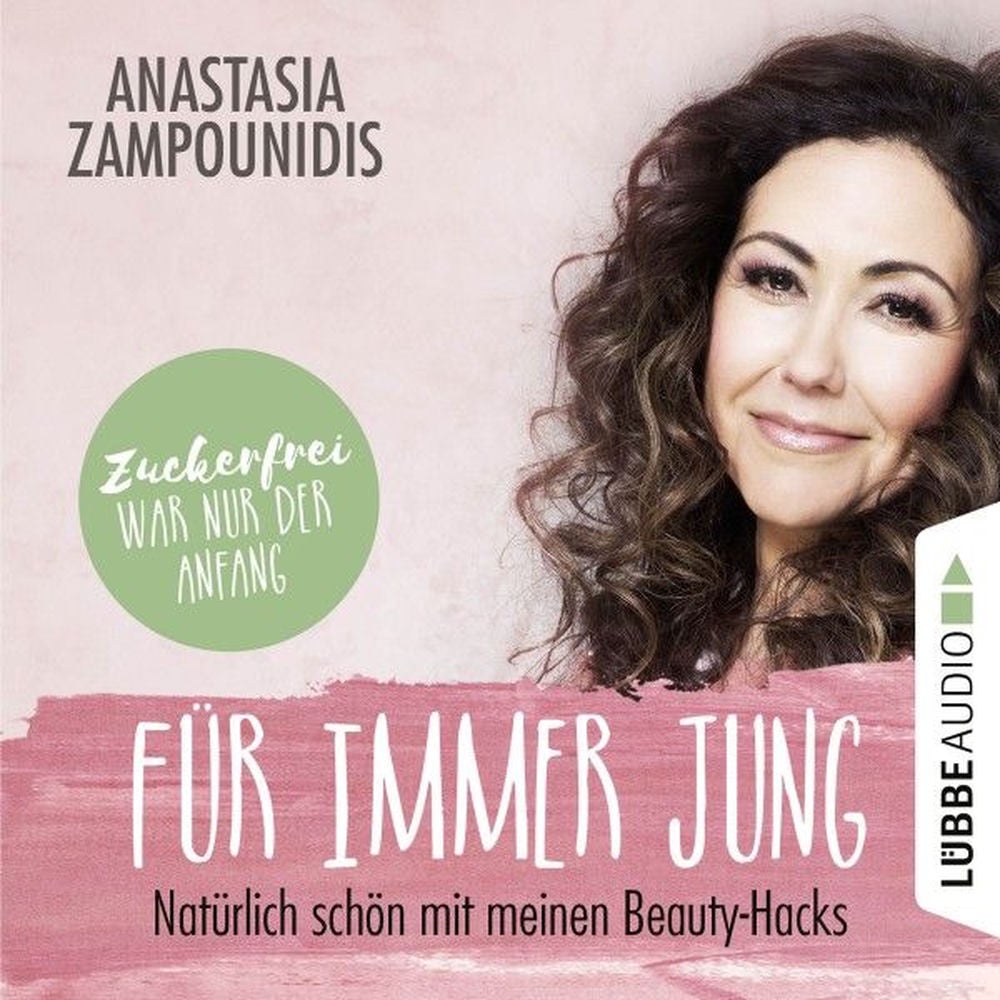 Für immer jung - Natürlich schön mit meinen Beauty-Hacks