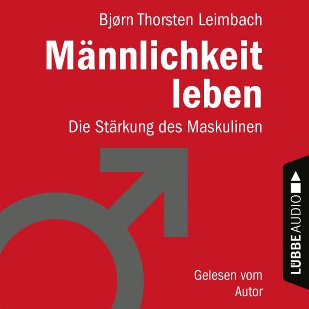 Männlichkeit leben - Die Stärkung des Maskulinen