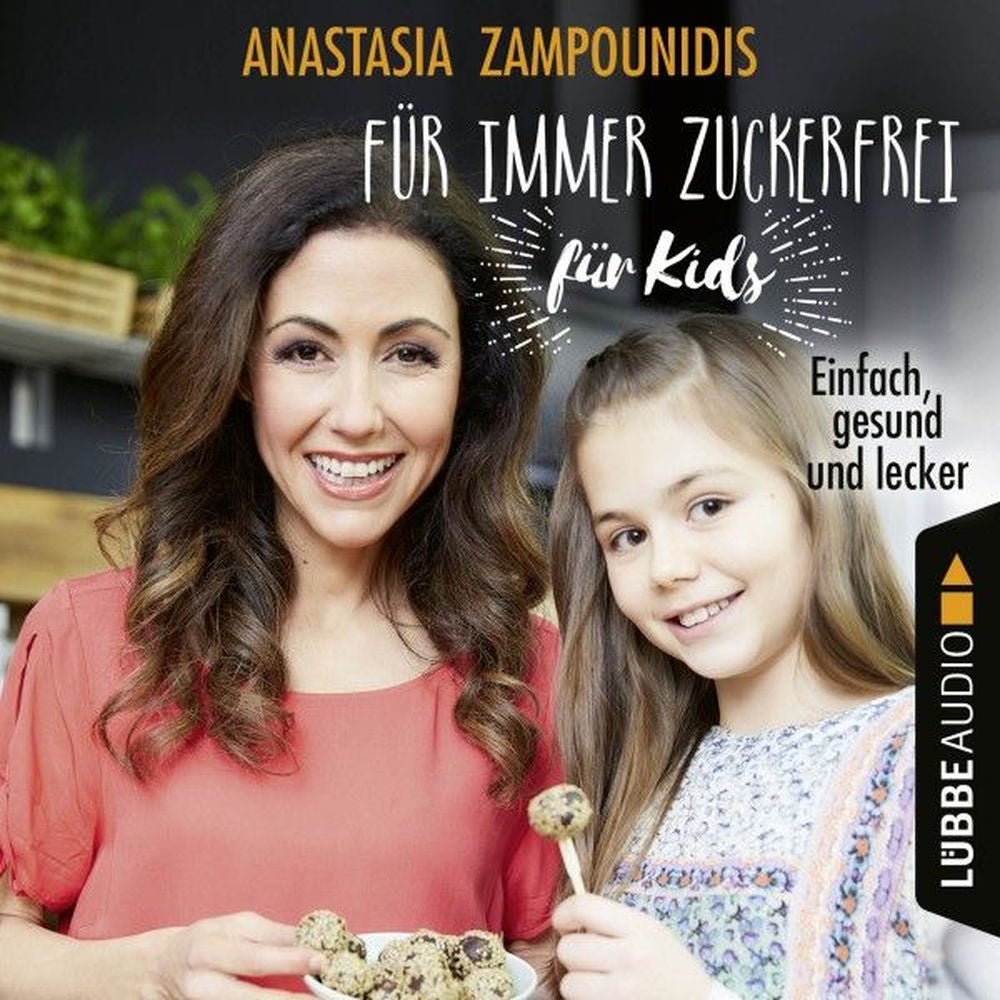 Für immer zuckerfrei - für Kids - Einfach, gesund und lecker