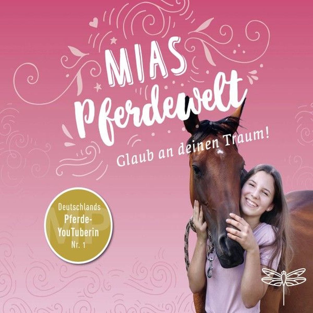 Mias Pferdewelt - Glaub an deinen Traum!