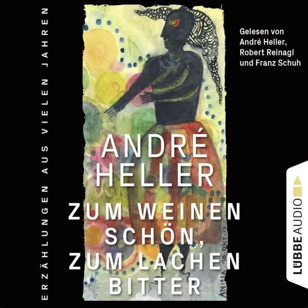 Zum Weinen schön, zum Lachen bitter - Erzählungen