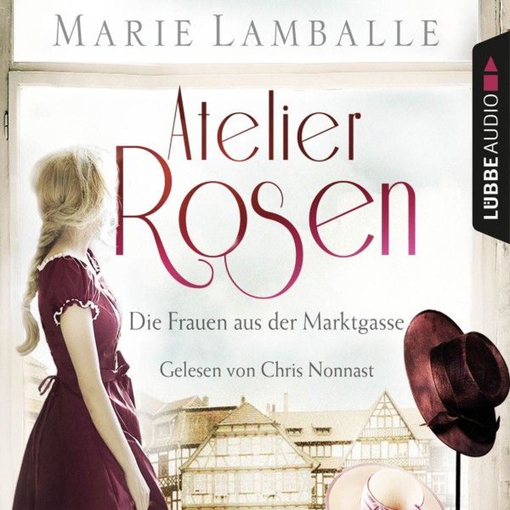 Atelier Rosen - Die Frauen aus der Marktgasse - Atelier Rosen, Teil 1