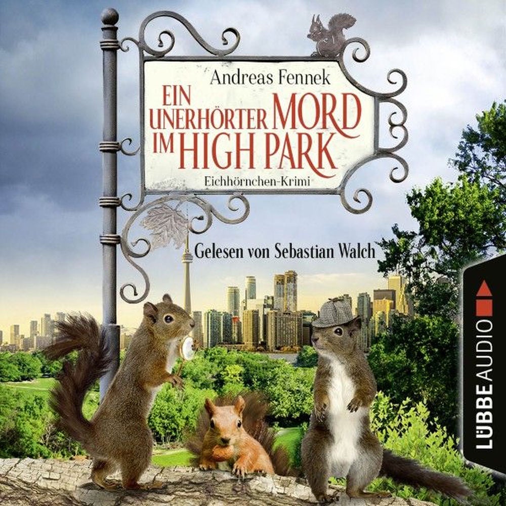Ein unerhörter Mord im High Park - Ein Eichhörnchen-Krimi