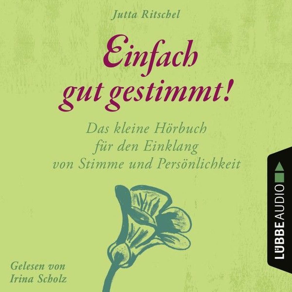 Einfach gut gestimmt! - Das kleine Hörbuch für den Einklang von Stimme und Persönlichkeit