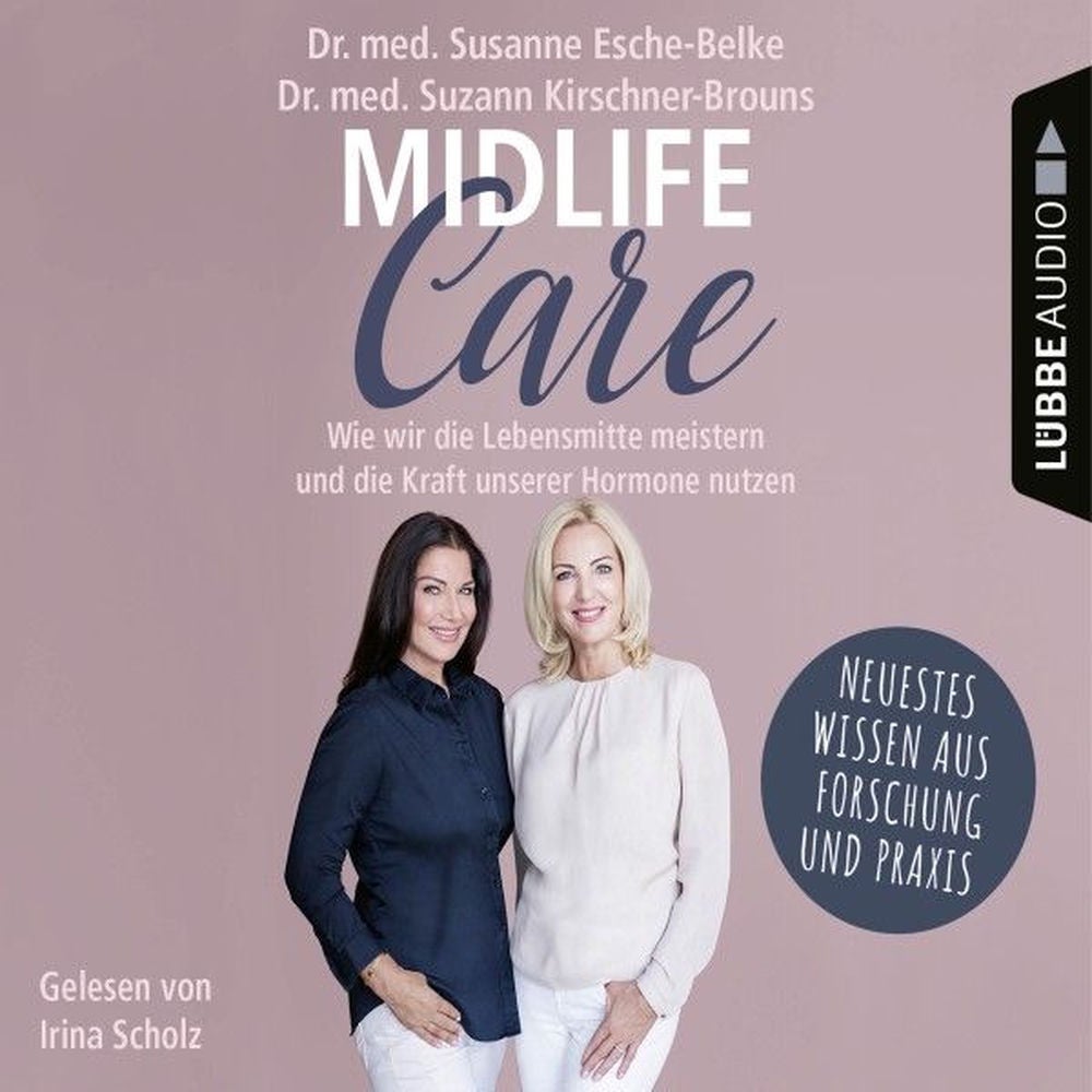 Midlife-Care - Wie wir die Lebensmitte meistern und die Kraft unserer Hormone nutzen