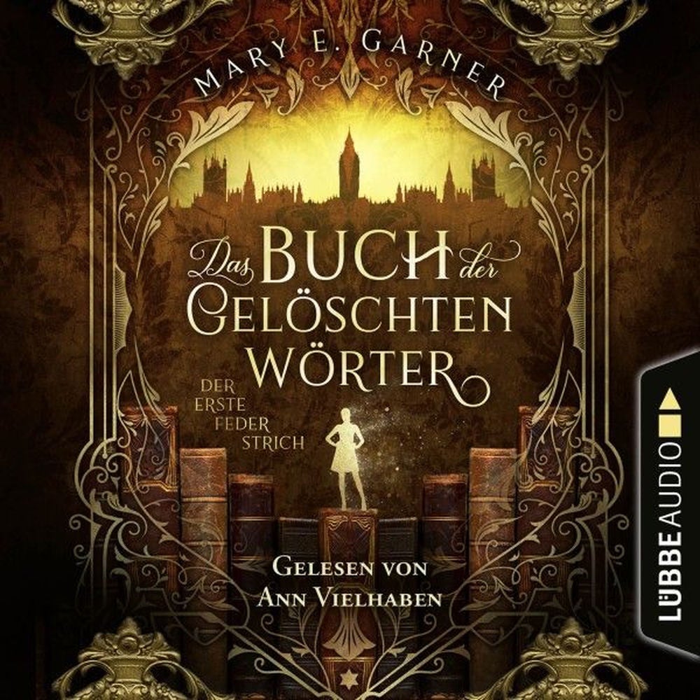Der erste Federstrich - Das Buch der gelöschten Wörter - Die Chronik der Bücherwelt, Teil 1