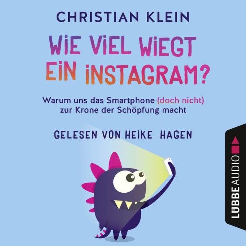 Wie viel wiegt ein Instagram? - Warum uns das Smartphone (doch nicht) zur Krone der Schöpfung macht
