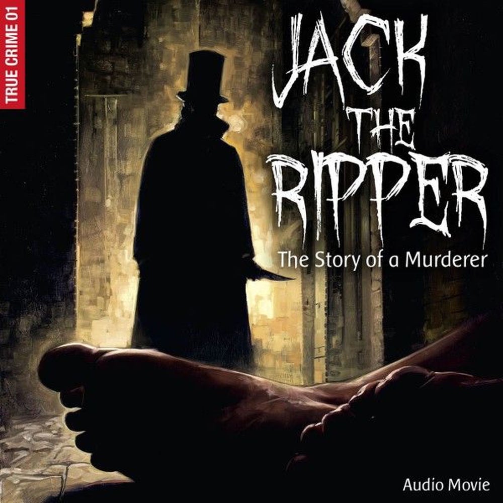 Pt. 1: Jack the Ripper - The Story of a Murderer