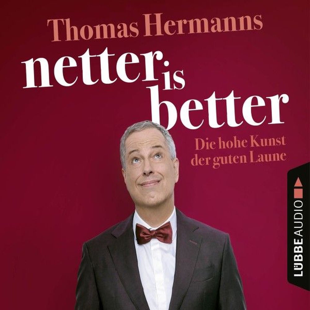Netter is Better - Die hohe Kunst der guten Laune