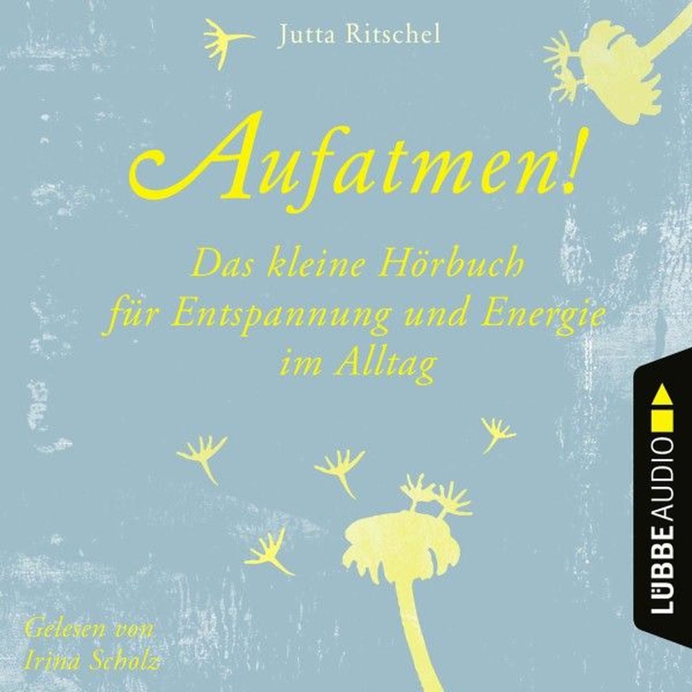 Aufatmen! - Das kleine Hörbuch für Entspannung und Energie im Alltag