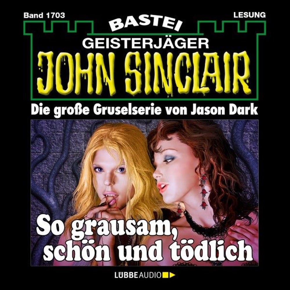 So grausam, schön und tödlich - John Sinclair, Band 1703