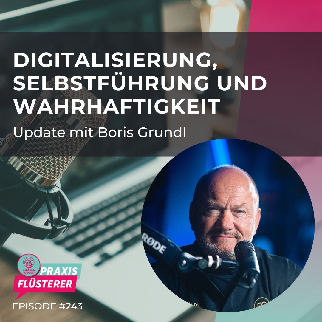 #243: Digitalisierung, Selbstführung und Wahrhaftigkeit | Update mit Boris Grundl