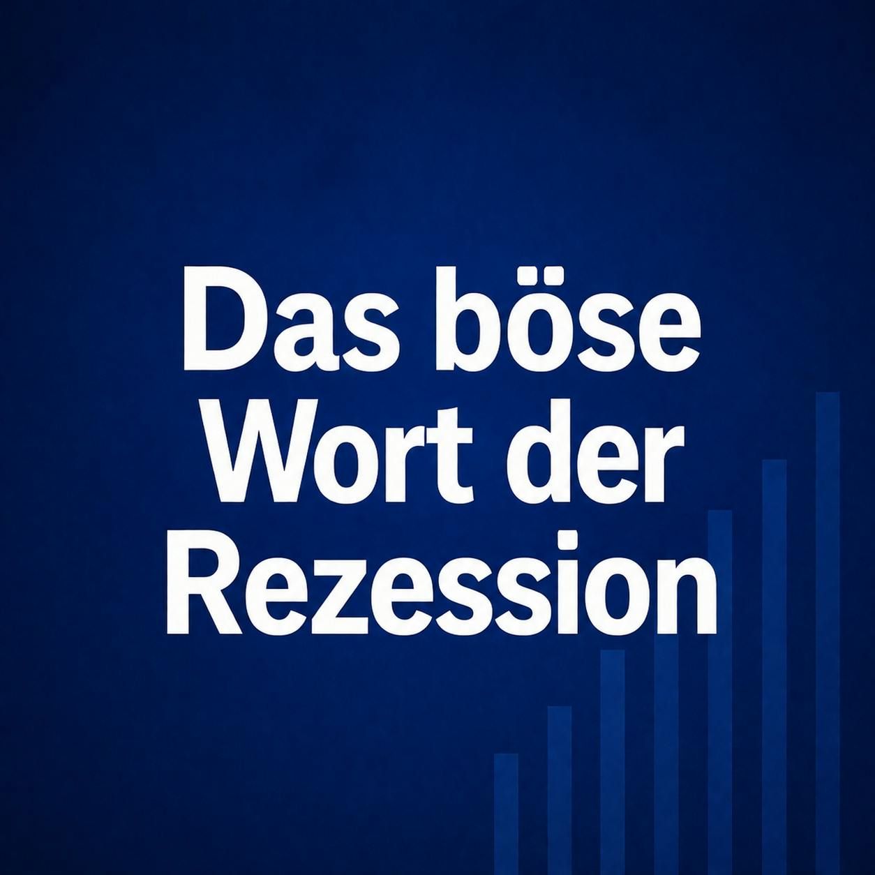 Das böse Wort der Rezession #8 (Neuauflage)
