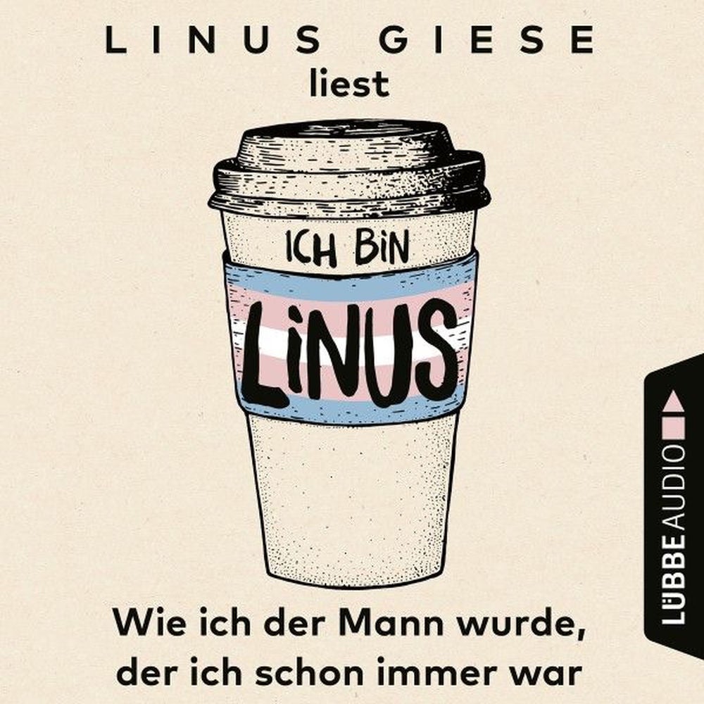 Ich bin Linus - Wie ich der Mann wurde, der ich schon immer war