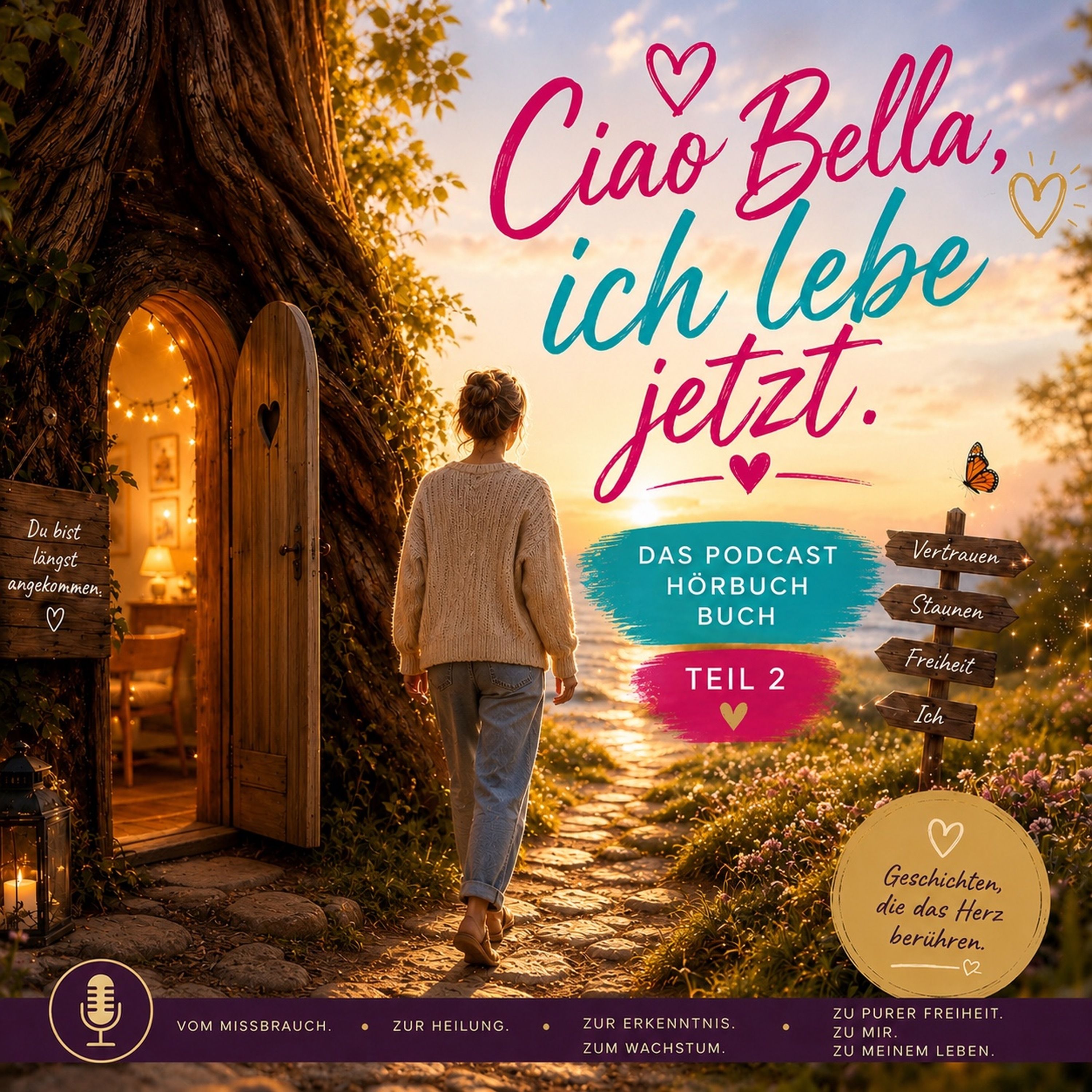 49 CIAO Bella, ich lebe jetzt: Teil 2: Mein Ausbruch aus mir selbst.