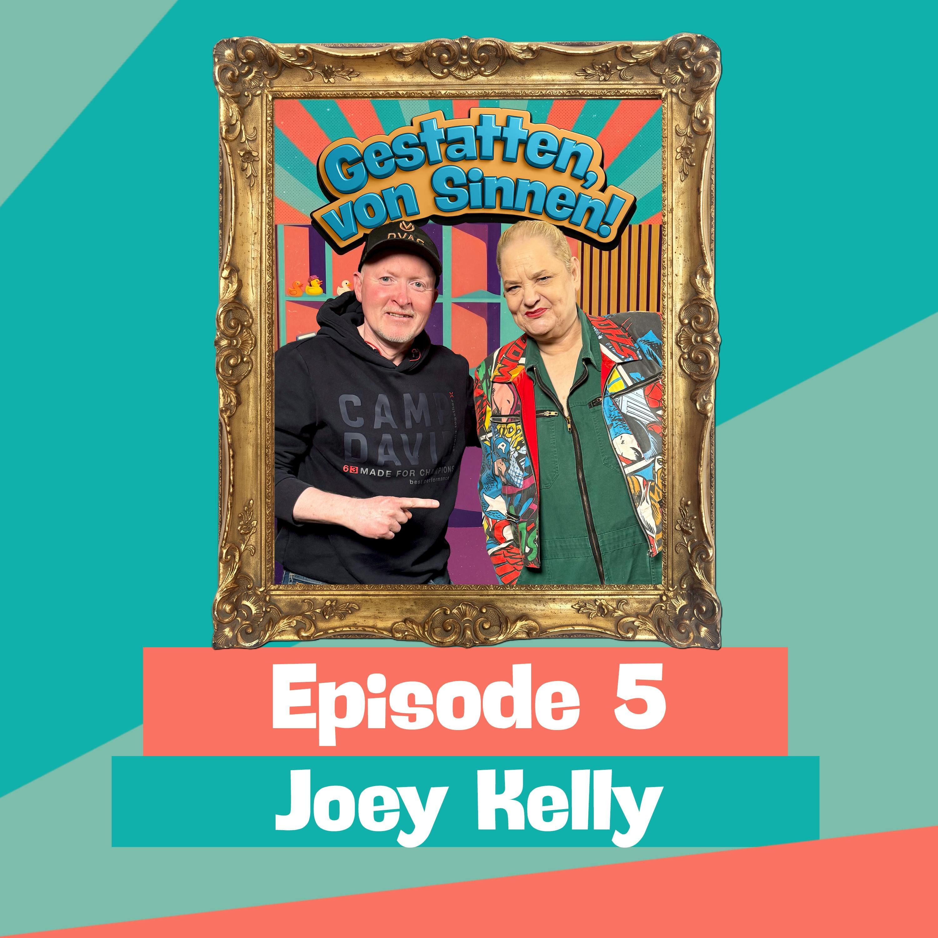 #5 | ICH HABE VIELLEICHT MEHR ANGST ALS ANDERE LEUTE – MIT JOEY KELLY