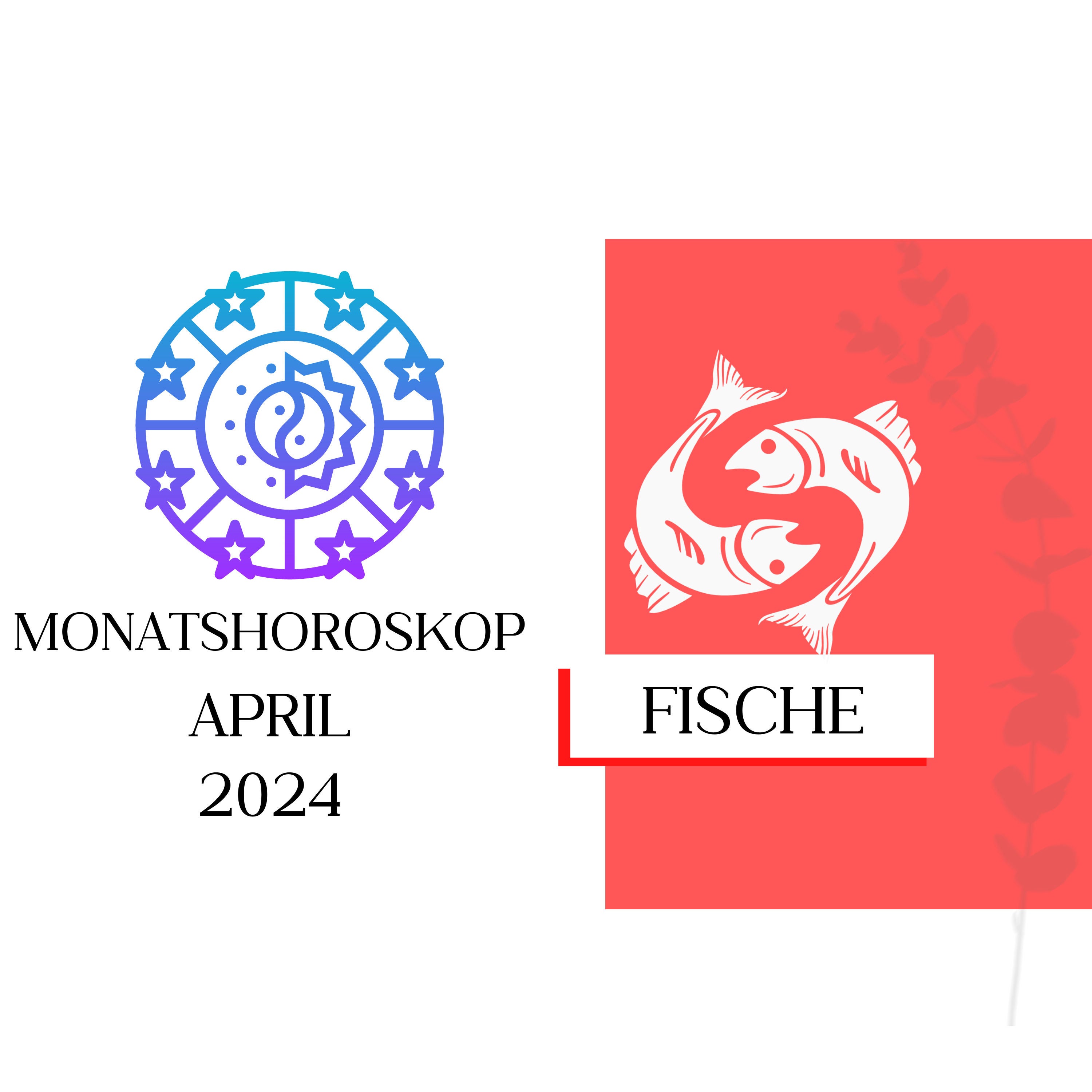 Monatshoroskop - Fische | April 2024