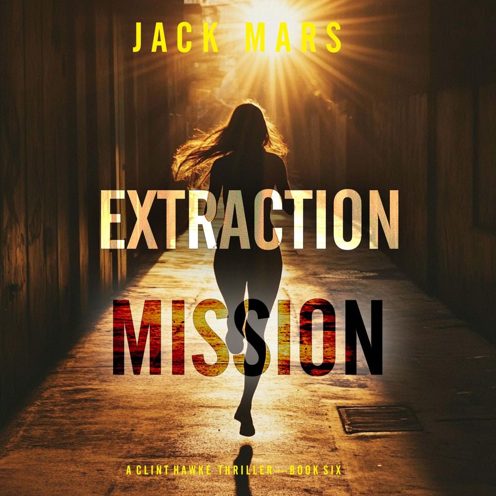Extraction Mission (A Clint Hawke Action Thriller—Book 6)