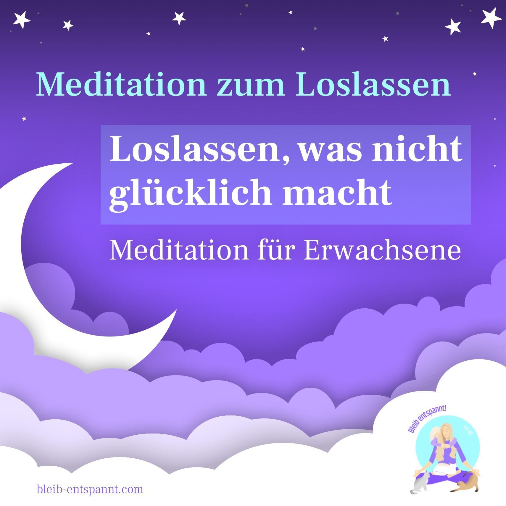 Meditation zum Loslassen was nicht glücklich macht für Erwachsene
