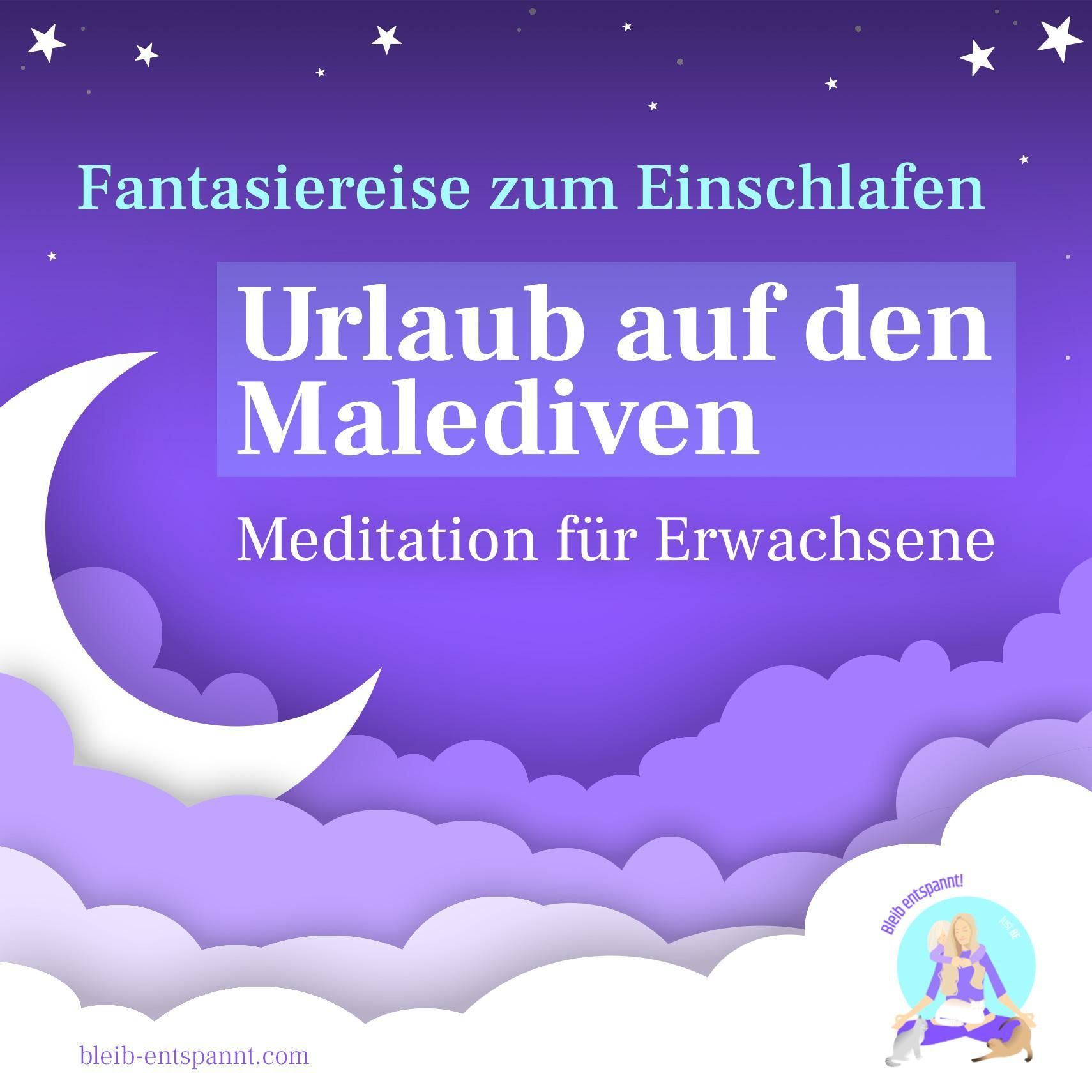 Fantasiereise zum Einschlafen für Erwachsene - Urlaub auf den Malediven - Traumreise