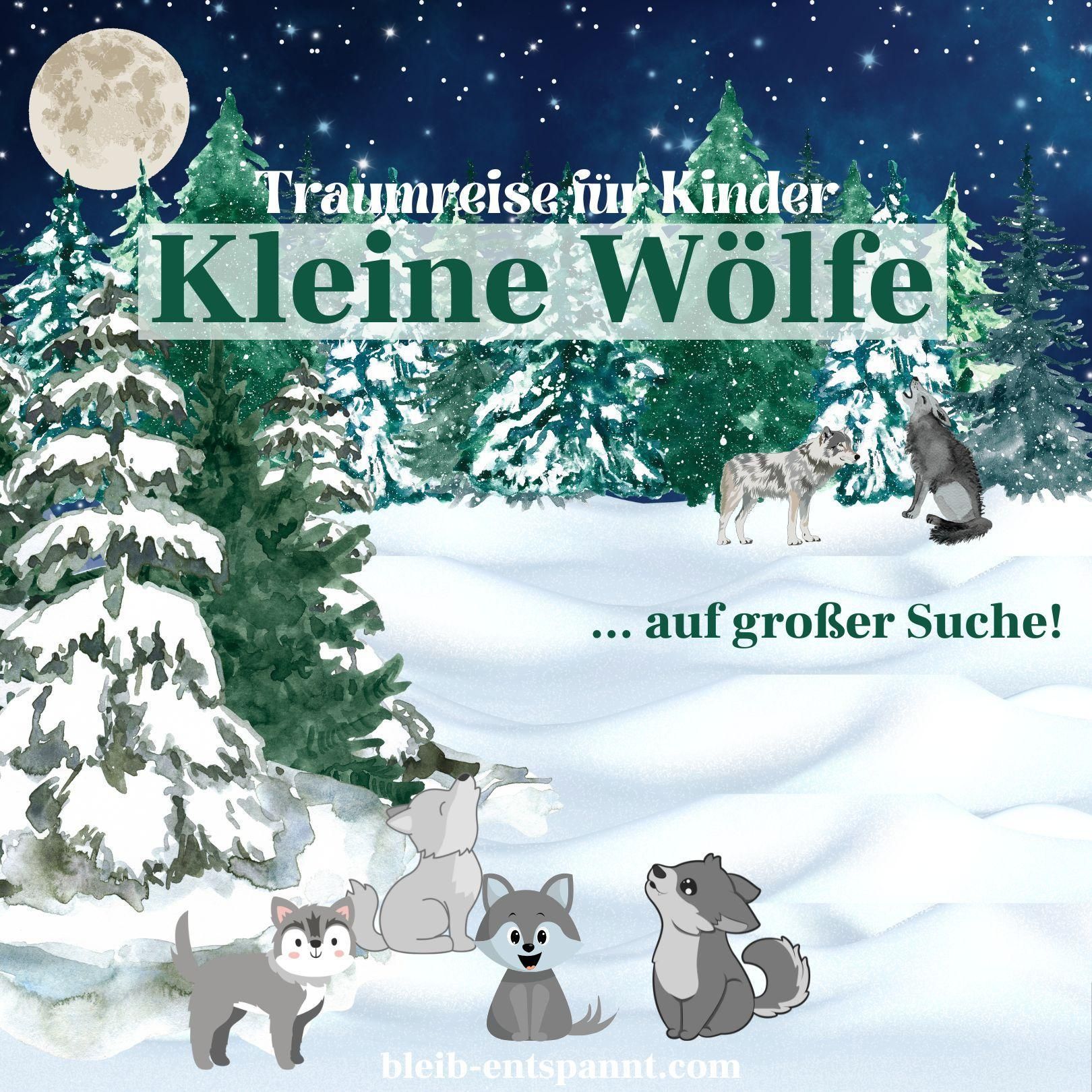Traumreise für Kinder zum Einschlafen - Kleine Wölfe auf großer Suche - eine Wolfsgeschichte