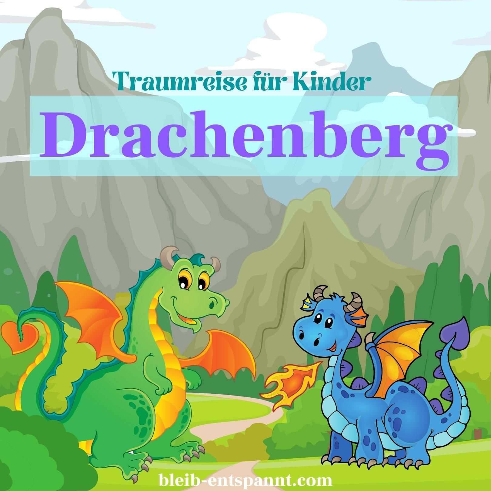 Traumreise für Kinder zum Einschlafen: Drachenberg - Geschichte über Drachen