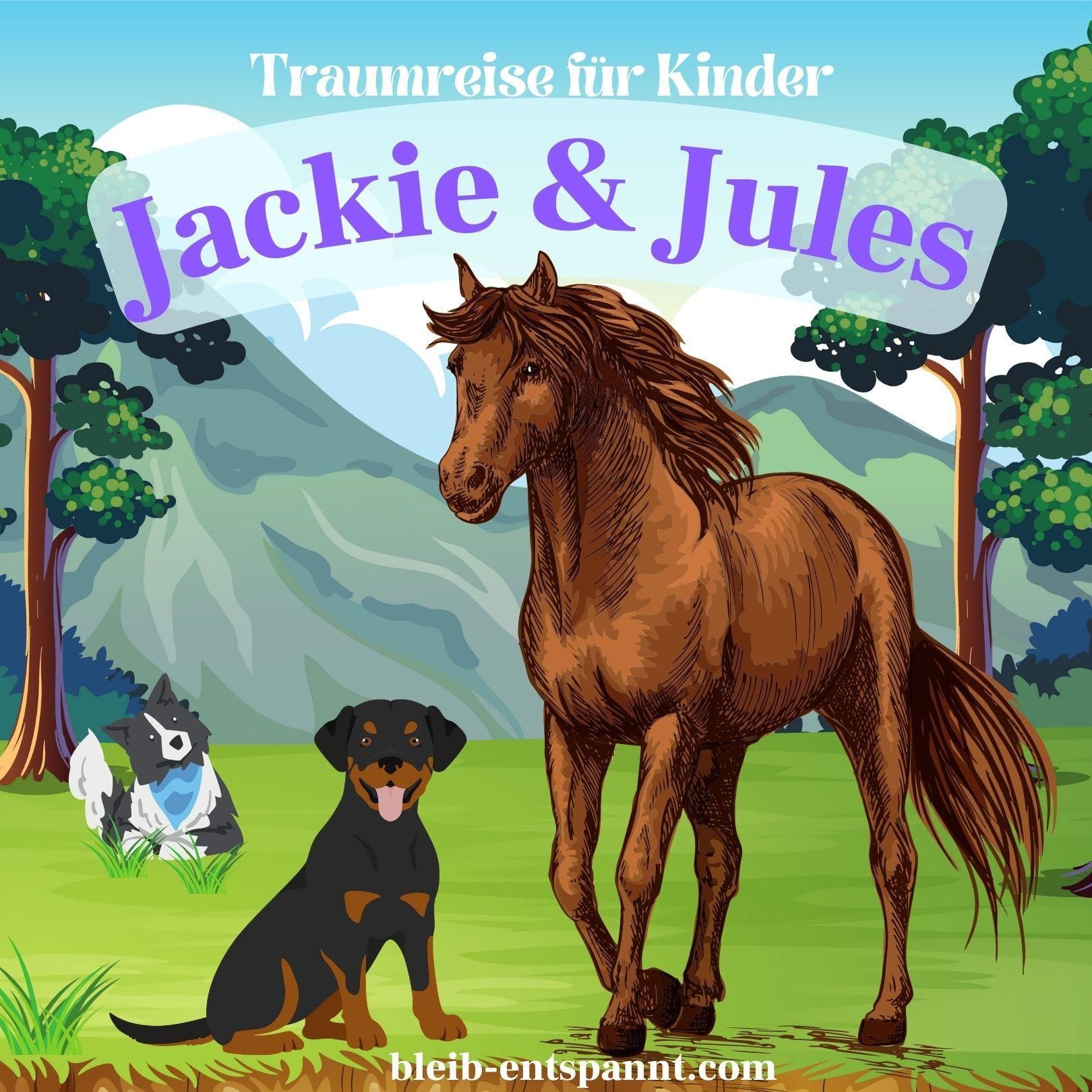 Traumreise für Kinder zum Einschlafen – Jackie & Jules - Geschichte mit Hund und Pferd