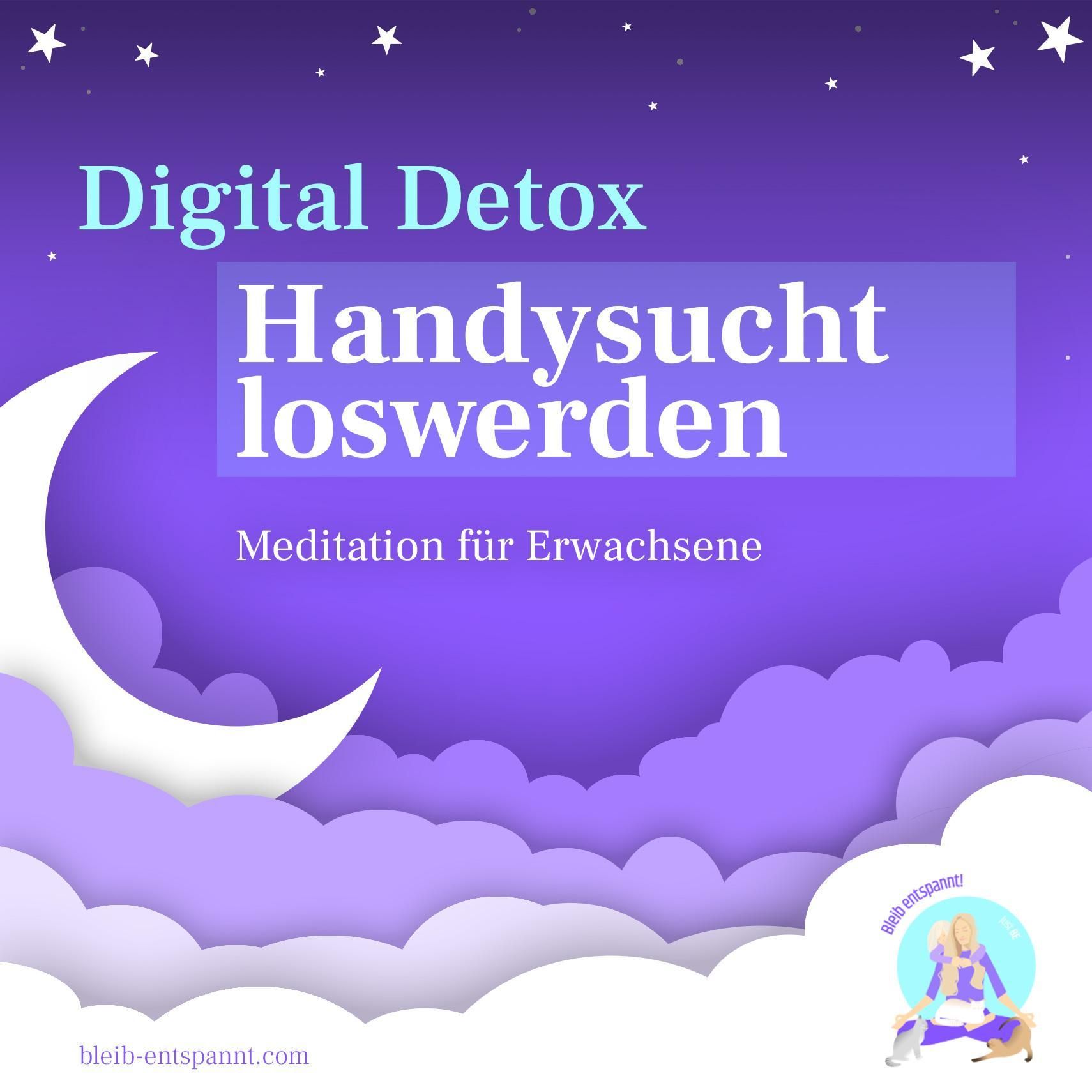 Handysucht loswerden - Digital Detox Meditation für Erwachsene - gegen die Sucht nach dem Handy