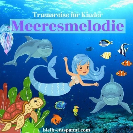 Traumreise für Kinder zum Einschlafen - Meeresmelodie - Meditation mit Meerjungfrau 🧜‍♀️
