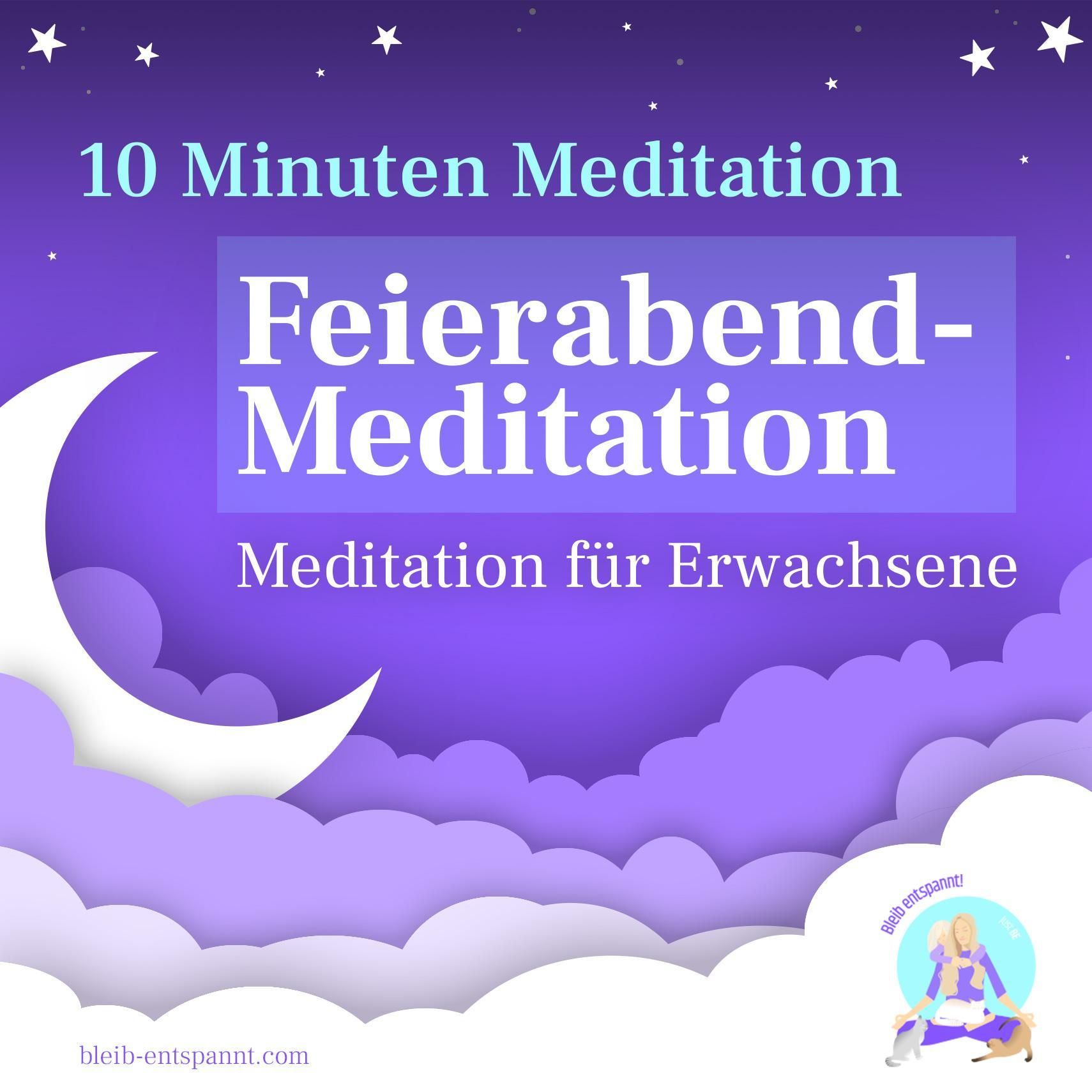 Feierabend-Meditation für Erwachsene - 10 Minuten Meditation zum Start in den Feierabend