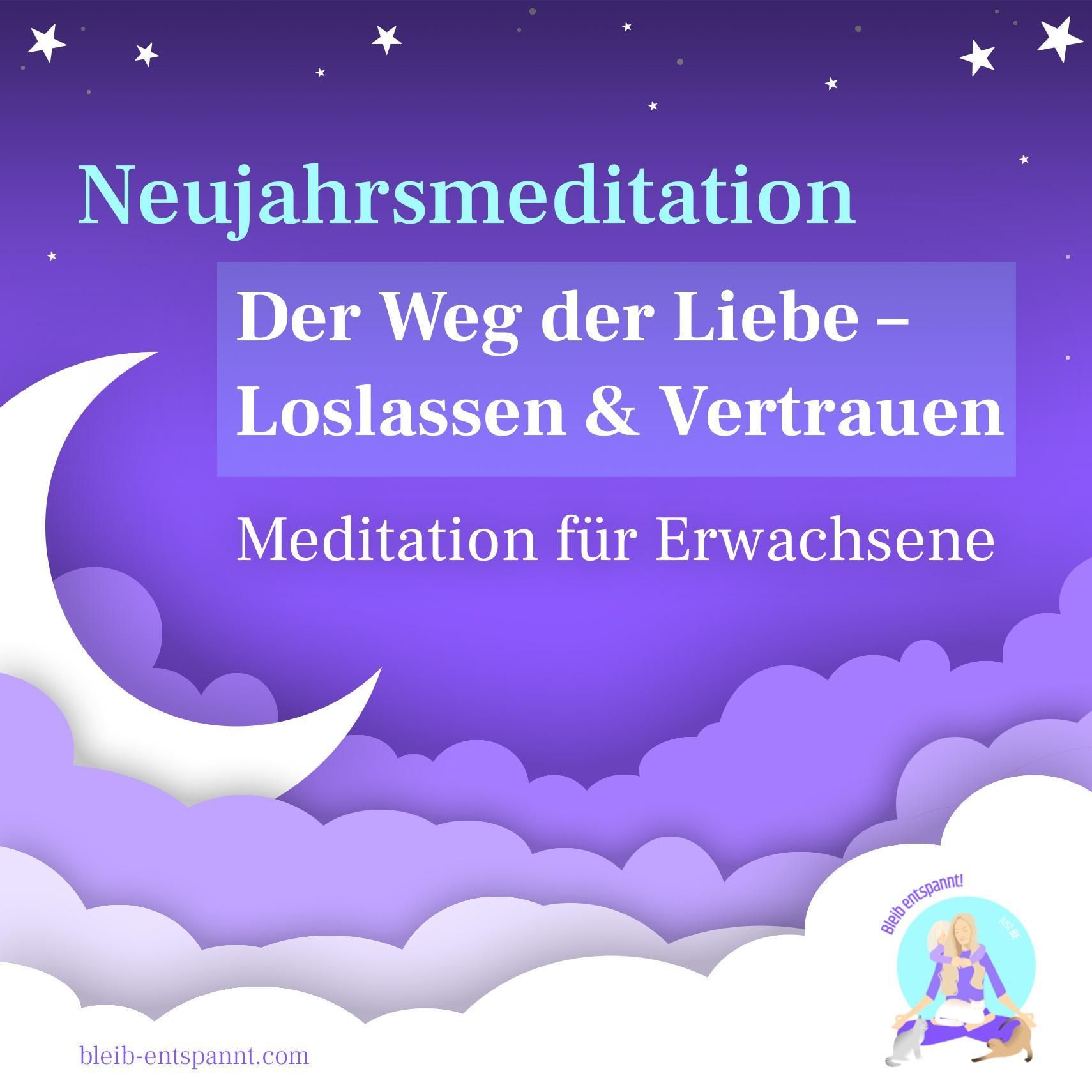 Meditation für Liebe für Erwachsene – Loslassen & Vertrauen – Der Weg der Liebe – Neujahrsmeditation