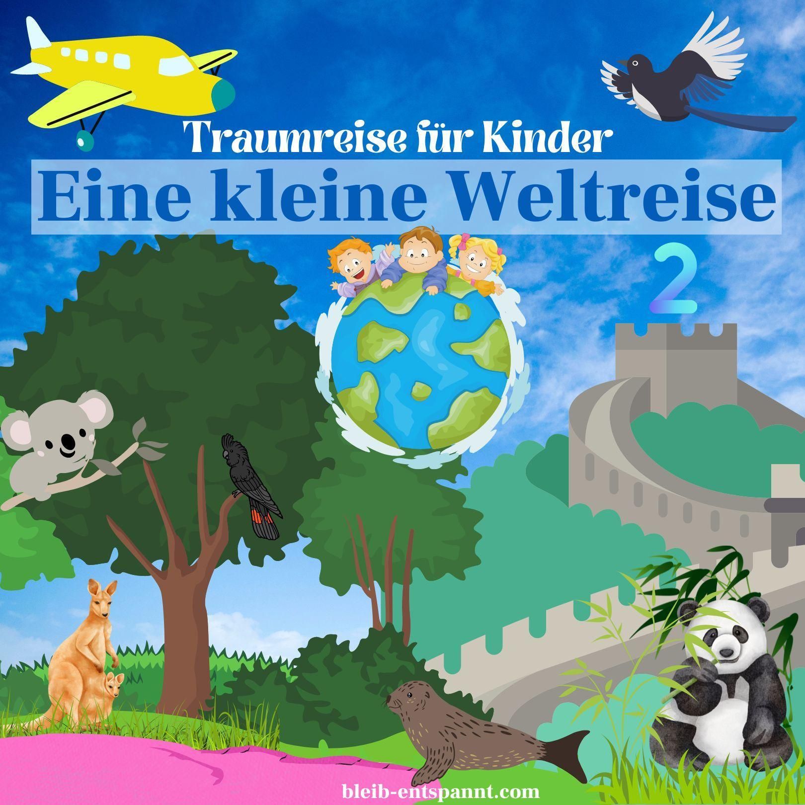Traumreise für Kinder zum Einschlafen - Eine kleine Weltreise 2 - Pandabär Geschichte